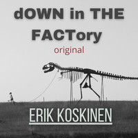 Erik Koskinen - Down in the Factory