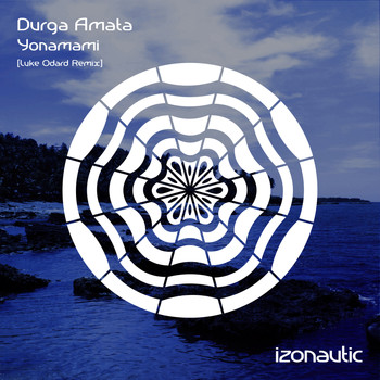 Durga Amata - Yonamami (Luke Odard Remix)