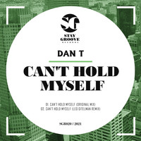 Dan T - Can't Hold Myself