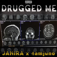 Janira - Drugged Me (Explicit)