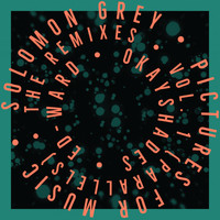 Solomon Grey - Pictures for Music, Vol. 1 (Parallels) The Remixes