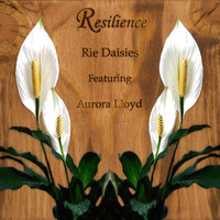Rie Daisies - Resilience (feat. Aurora Lloyd)