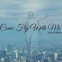 Soundman - Come Fly with Me