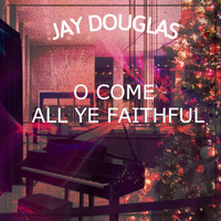 Jay Douglas - O Come All Ye Faithful