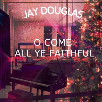 Jay Douglas - O Come All Ye Faithful