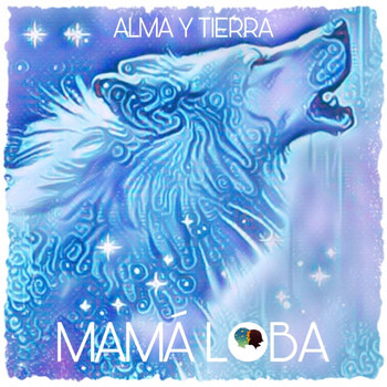 Alma y Tierra - Mama Loba