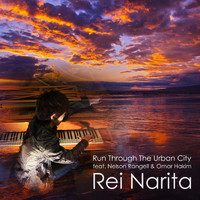 Rei Narita - Run Through the Urban City (feat. Nelson Rangell & Omar Hakim)