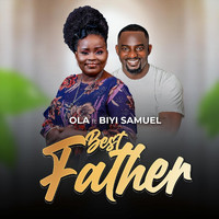 Ola - Best Father (feat. Biyi Samuel)