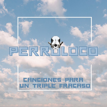 Perroloco - Canciones para un Triple Fracaso (Original)