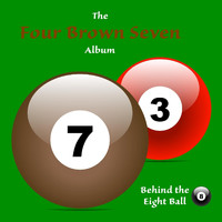 Behind the Eight Ball - Four Brown Seven