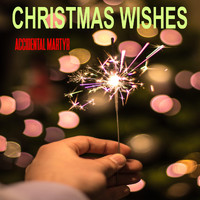 Accidental Martyr - Christmas Wishes