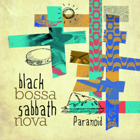 Black Bossa Sabbath Nova - Paranoid