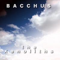 The Xenoliths - Bacchus