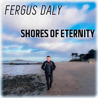 Fergus Daly - Shores of Eternity (Explicit)