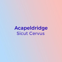 Acapeldridge - Sicut Cervus