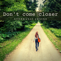 Stephanie Josine - Don't Come Closer