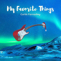Curtis Fornadley - My Favorite Things