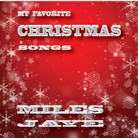 Miles Jaye - My Favorite Christmas Songs