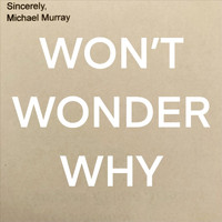 Michael Murray - Won't Wonder Why