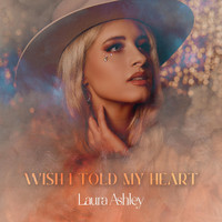 Laura Ashley - Wish I Told My Heart