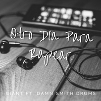 Giant - Otro Día para Rapear (feat. Damn Smith Drums)