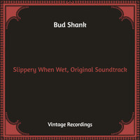 Bud Shank - Slippery When Wet, Original Soundtrack (Hq Remastered)