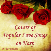 Ivy Ravenwood - Covers of Popular Love Songs on Harp