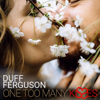 Duff Ferguson - One Too Many Kisses