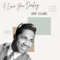 Dee Clark - I Love You Darling - Dee Clark