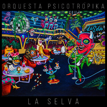Orquesta Psicotrópika - La Selva