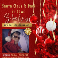 Shelvis and the Roustabouts - Santa Claus Is Back in Town