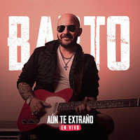 Barto - Aun Te Extraño (En Vivo)