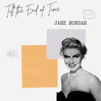Jane Morgan - Till the End of Time - Jane Morgan