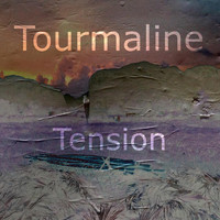 Tourmaline - Tension