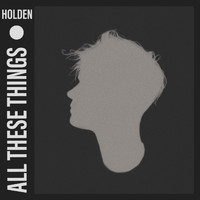 Holden - All These Things (Explicit)