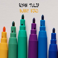 Ryan Tulip - Bubby Bird