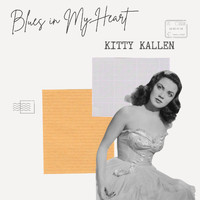 Kitty Kallen - Blues in My Heart - Kitty Kallen