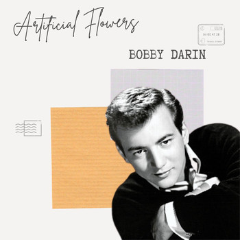 Bobby Darin - Artificial Flowers - Bobby Darin