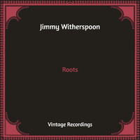 Jimmy Witherspoon - Roots (Hq Remastered)