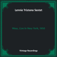Lennie Tristano Sextet - Wow, Live In New York, 1950 (Hq Remastered)