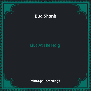 Bud Shank - Live At The Haig (Hq Remastered)