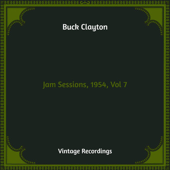 Buck Clayton - Jam Sessions, 1954, Vol. 7 (Hq Remastered)