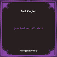 Buck Clayton - Jam Sessions, 1953, Vol. 5 (Hq Remastered)