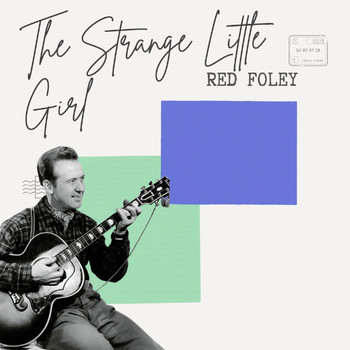 Red Foley - The Strange Little Girl - Red Foley