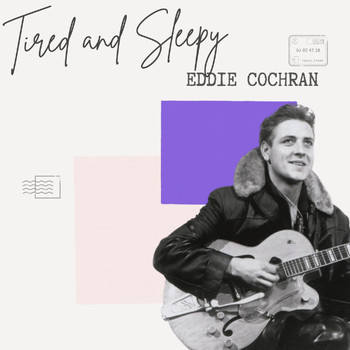 Eddie Cochran - Tired and Sleepy - Eddie Cochran