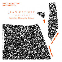 Nicolas Horvath - Jean Catoire Complete Piano Works, Vol. 1 (The French Pioneer of Minimal Music)