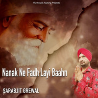 Sarabjit Grewal - Nanak Ne Fadh Layi Baahn