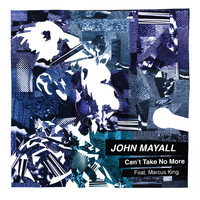 John Mayall - Can't Take No More