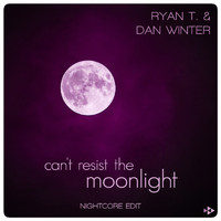 Ryan T. & Dan Winter - Can't Resist the Moonlight (Nightcore Edit)