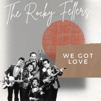 The Rocky Fellers - We Got Love - The Rocky Fellers
